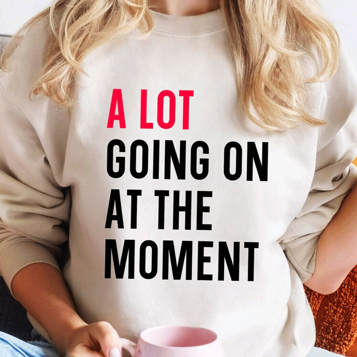 A Lot Going On At The Moment Sweatshirt, Fans Sweatshirt,  Movie Sweatshirt,  Girls Sweater, Gift for Friend Sweatshirt, Friend Gift